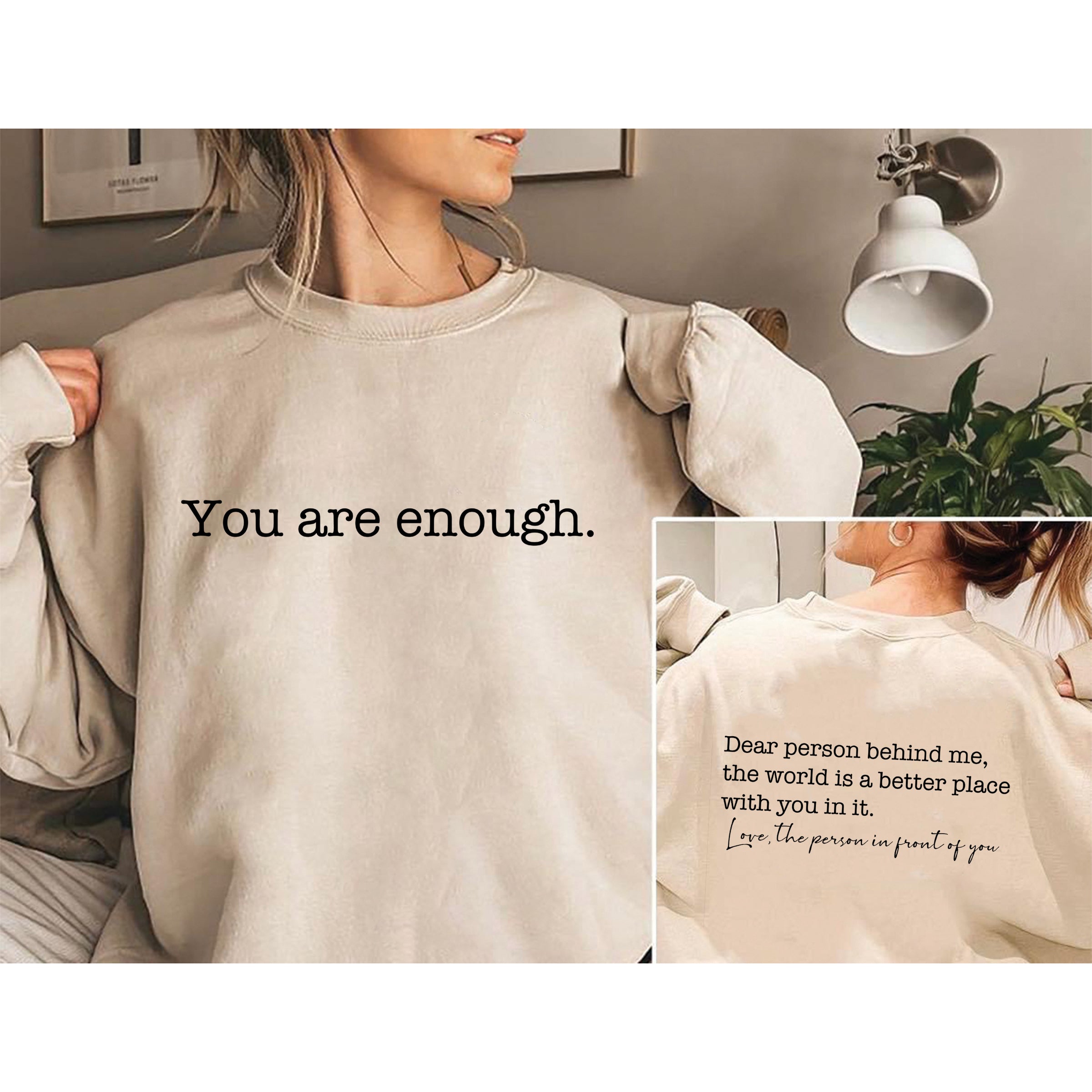 You are enough dear person behind me