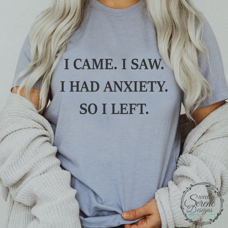 I came I saw I had anxiety so I left