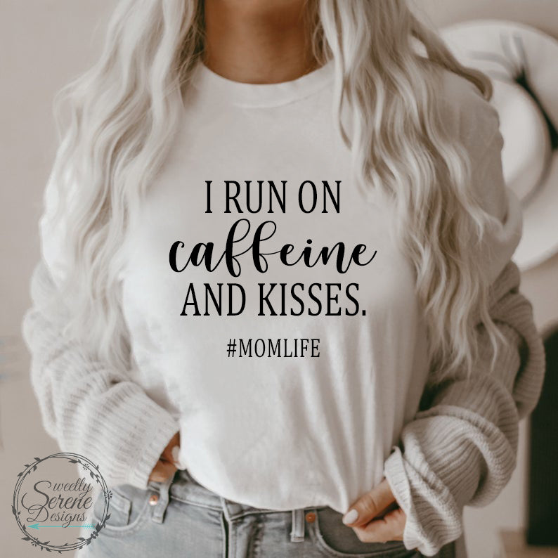 I run on caffeine and kisses 