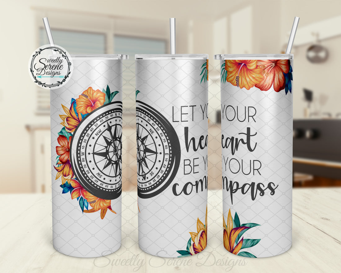 Let your heart be your compass - 20oz Skinny Tumbler