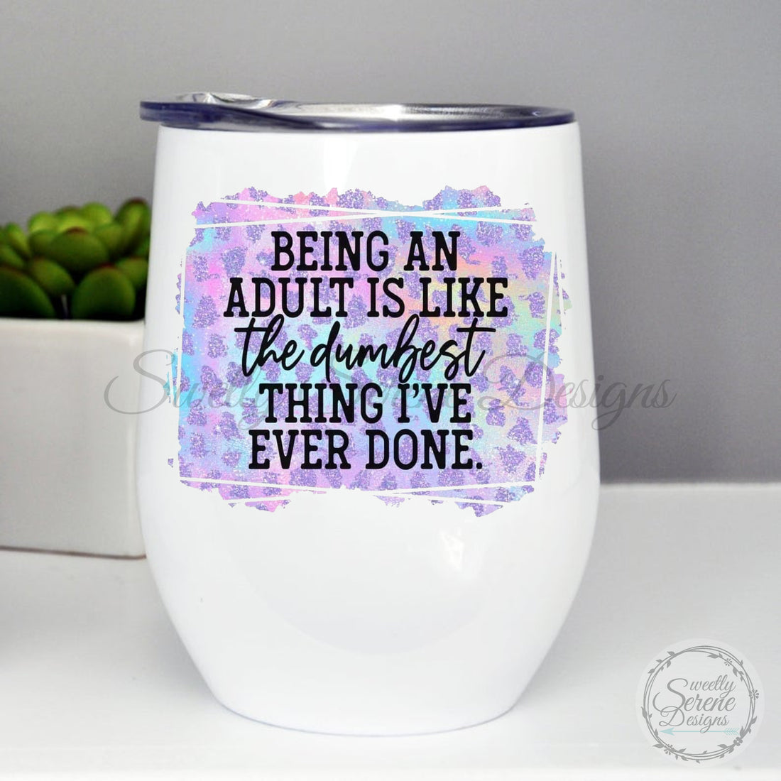 Being an adult is like the dumbest thing I&