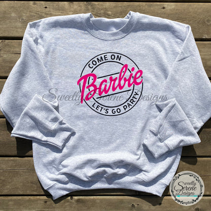 Come on Barbie Lets go party Crewneck Sweater