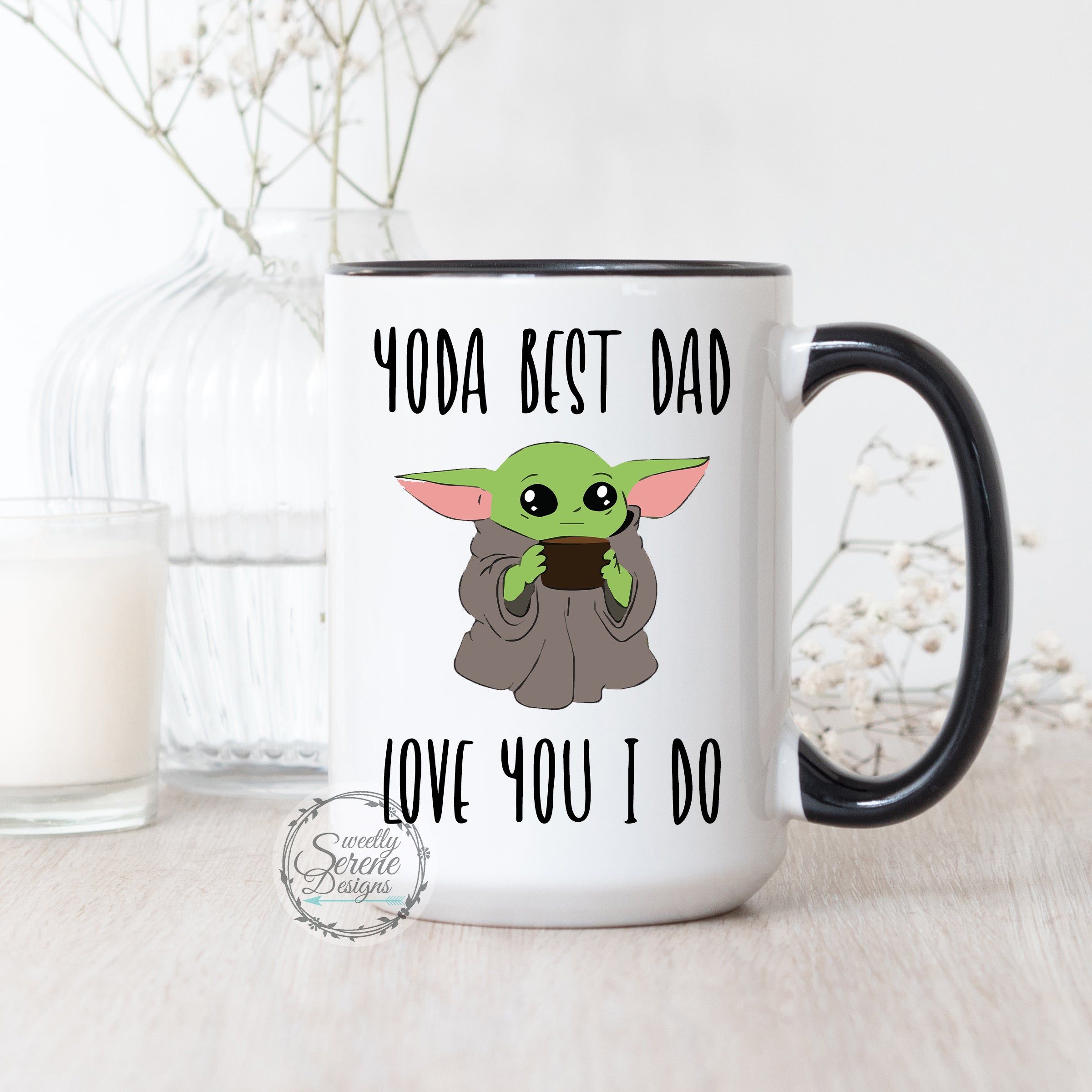 Yoda best dad love you I do