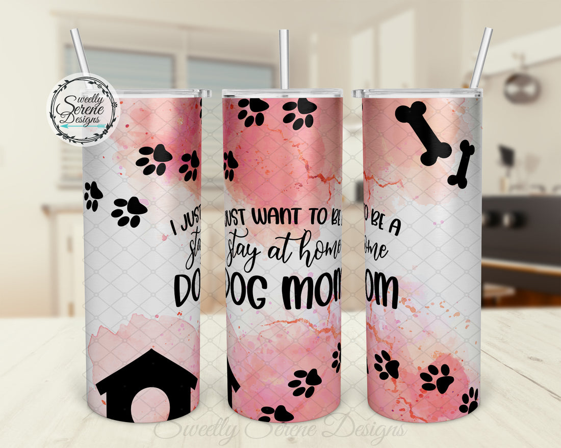 I just want to be a stay at home dog mom - 20oz Skinny Tumbler